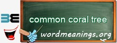 WordMeaning blackboard for common coral tree